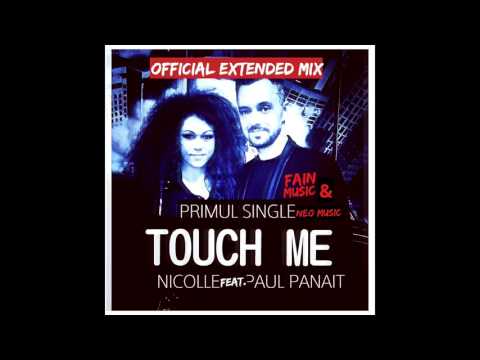 Nicolle Feat  Paul Panait -Touch me ( official extended version )