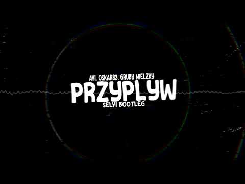 Avi, Oskar83, Gruby Mielzky - Przypływ (Selvi Bootleg)
