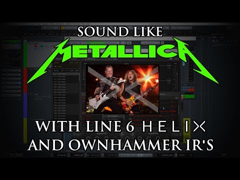 Tutorial: Sound like METALLICA with Line 6 Helix & OwnHammer IR's