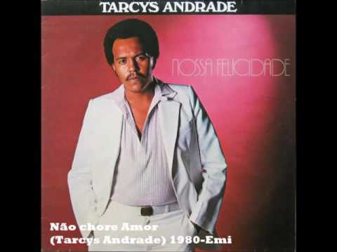 Não Chore Amor - TARCYS ANDRADE