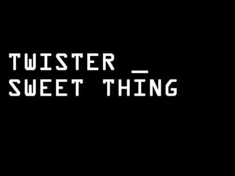 Twister - Sweet Thing