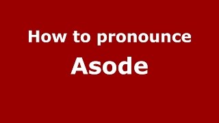 How to pronounce Asode