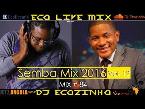 Semba Kizomba Mix 2016 (Vol .12 ) - Eco Live Mix Com Dj Ecozinho