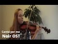[Noir OST] Kajiura Yuki - Canta per me (violin ...