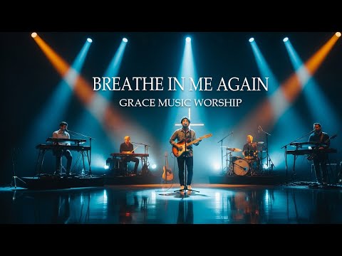 Breathe In Me Again (Cinematic Live Worship) Grace & Glory Worship — Inspired by Hillsong & Bethel