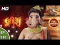 Vighnaharta Ganesh - Ep 510 - Full Episode - 5th August, 2019
