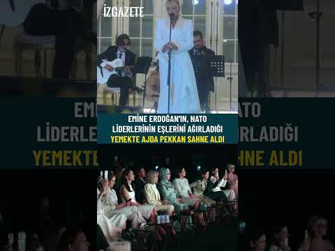 Emine Erdoğan'ın, NATO liderlerinin eşlerini ağırladığı yemekte Ajda Pekkan sahne aldı #nato