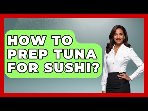 How To Prep Tuna For Sushi? - Japan Past and Present