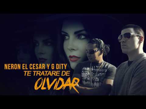 Neron El Cesar Ft G Dity - Te Tratare De Olvidar (CANCION)