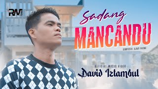 Download lagu David Iztambul - Sadang Mancandu mp3