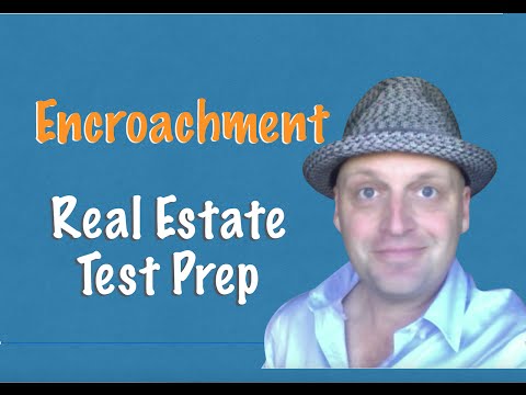Encroachment - Real Estate Exam