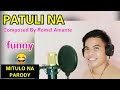PATULI NA Composed By Romel Amante