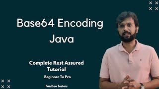 Base64 Encoding Java - Rest assured API automation framework