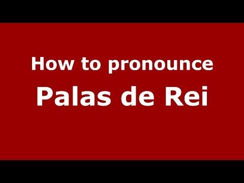 How to pronounce Palas de Rei (Spanish/Spain) - PronounceNames.com