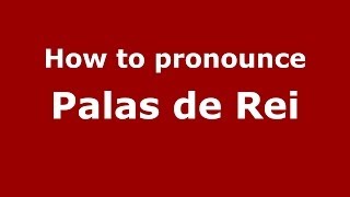 How to pronounce Palas De Rei