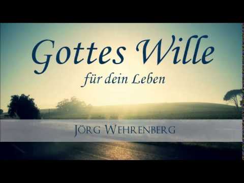 Gottes Wille für dein Leben - Jörg Wehrenberg