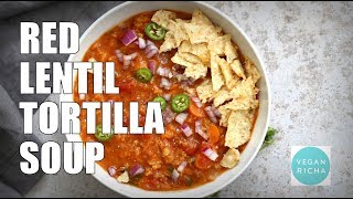 Red Lentil Tortilla Soup - VeganRicha.com