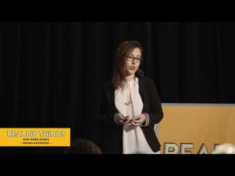 How work works – presented by Gemma Anderson at Real Big Things #15