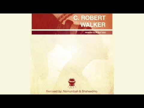 C.Robert Walker - Nobody Else But You (Radio Edit) "Produced by Boddhi Satva"