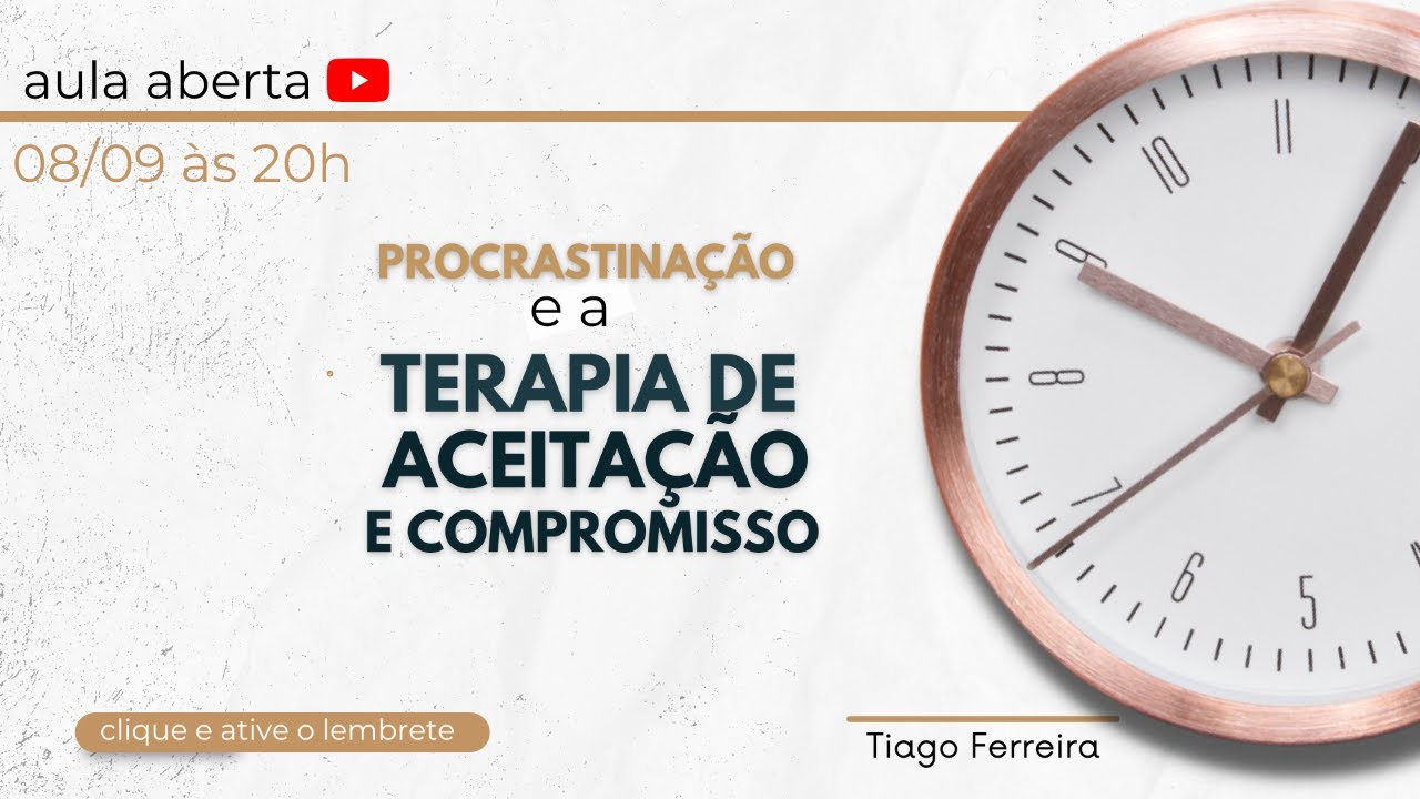 Aula aberta: Procrastinação e a Terapia de Aceitação e Compromisso