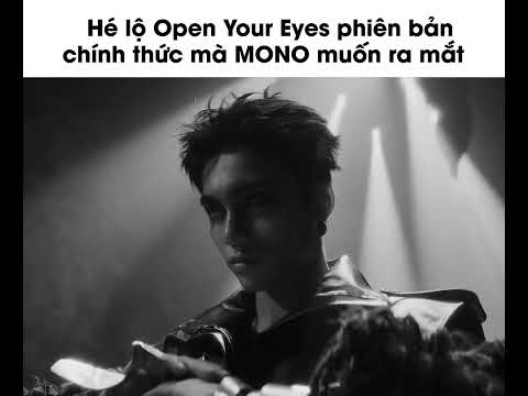'Open Your Eyes', đây mới chính là MV thật sự MONO muốn ra mắt 