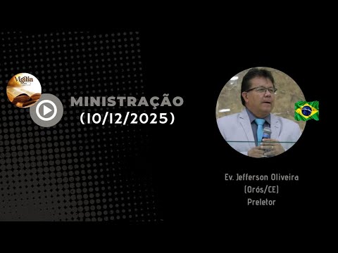 Ev. Jefferson Oliveira • 10/12/2024 •  Orós/CE 🇧🇷 @Vigiliaeoracao 