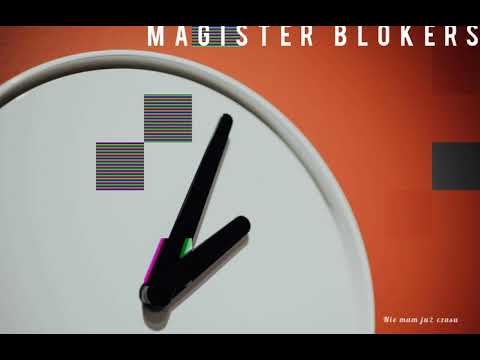 Magister Blokers - Nie ma już czasu