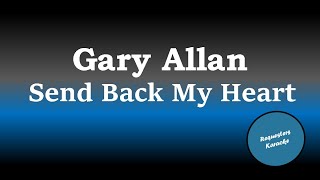 Gary Allan - Send Back My Heart (Karaoke Version)