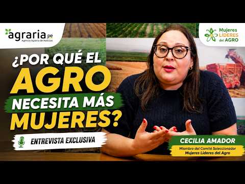 Cecilia Amador: El liderazgo femenino fortalece la agroindustria | Mujeres Líderes del Agro