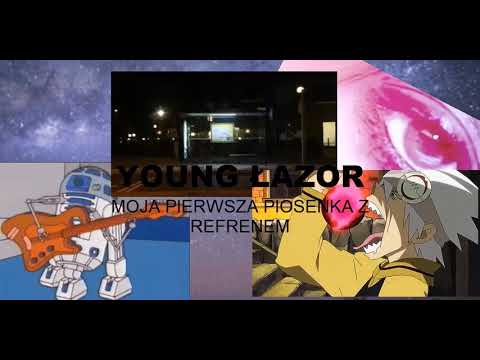 Young Łazor - Moja pierwsza piosenka z refrenem