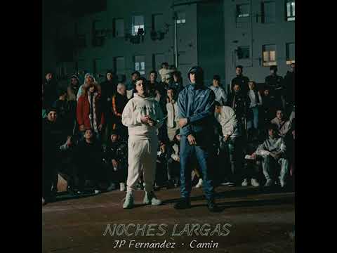 Noches Largas - JP Fernández X Camin