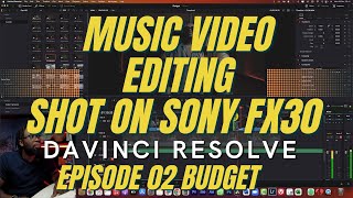 Music Video Editing  | Episode 02 Budget |  DaVinci Resolve | Shot on Sony FX30