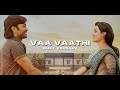 Vaa Vaathi Duet Version Vaathi Dhanush Swetha Mohan GV Prakash Kumar
