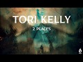 Tori Kelly - 2 Places (Lyrics Video)