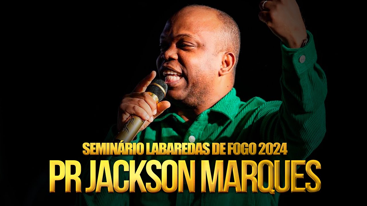 SEMINÁRIO LABAREDAS DE FOGO 2024 | Pr. JACKSON MARQUES