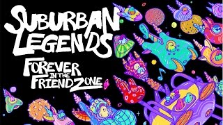 SUBURBAN LEGENDS -- 5. THANK YOU FOR BEING A FRIEND -- FOREVER IN THE FRIENDZONE