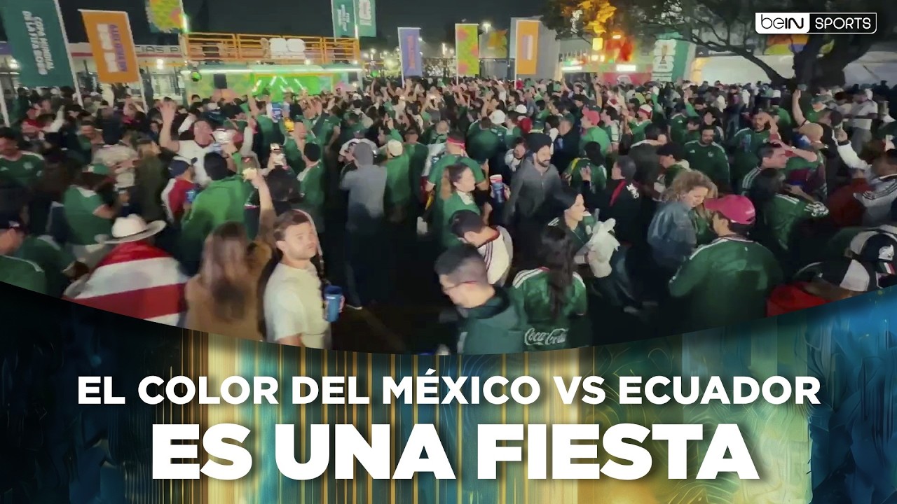 El color del México vs Ecuador: Fiesta mexicana | beIN SPORTS USA