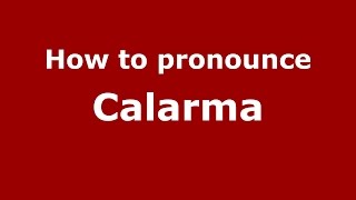 How to pronounce Calarma