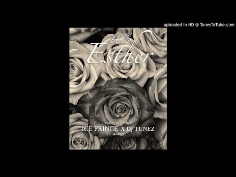 Ice Prince x DJ Tunez – Hello Esther (Official Audio 2019)