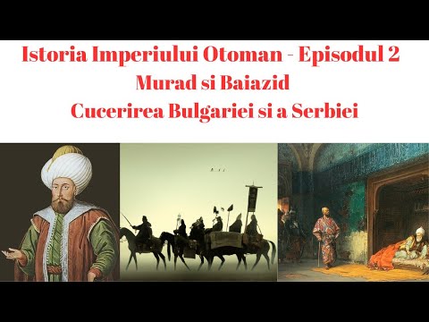 Istoria Imperiului Otoman - Ep 2 - Cucerirea Bulgariei si a Serbiei - Murad si Baiazid