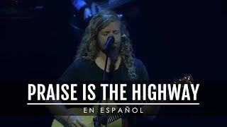 Praise is the Highway (EN ESPAÑOL) - Bethel Music (ADAPTACIÓN OFICIAL / LETRA)
