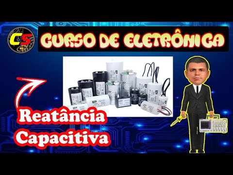 Reatância Capacitiva  - Curso de Eletrônica  (Aula 26)