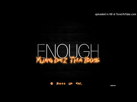 Yung Dez Tha Boss x Enough [YungDezMusic]