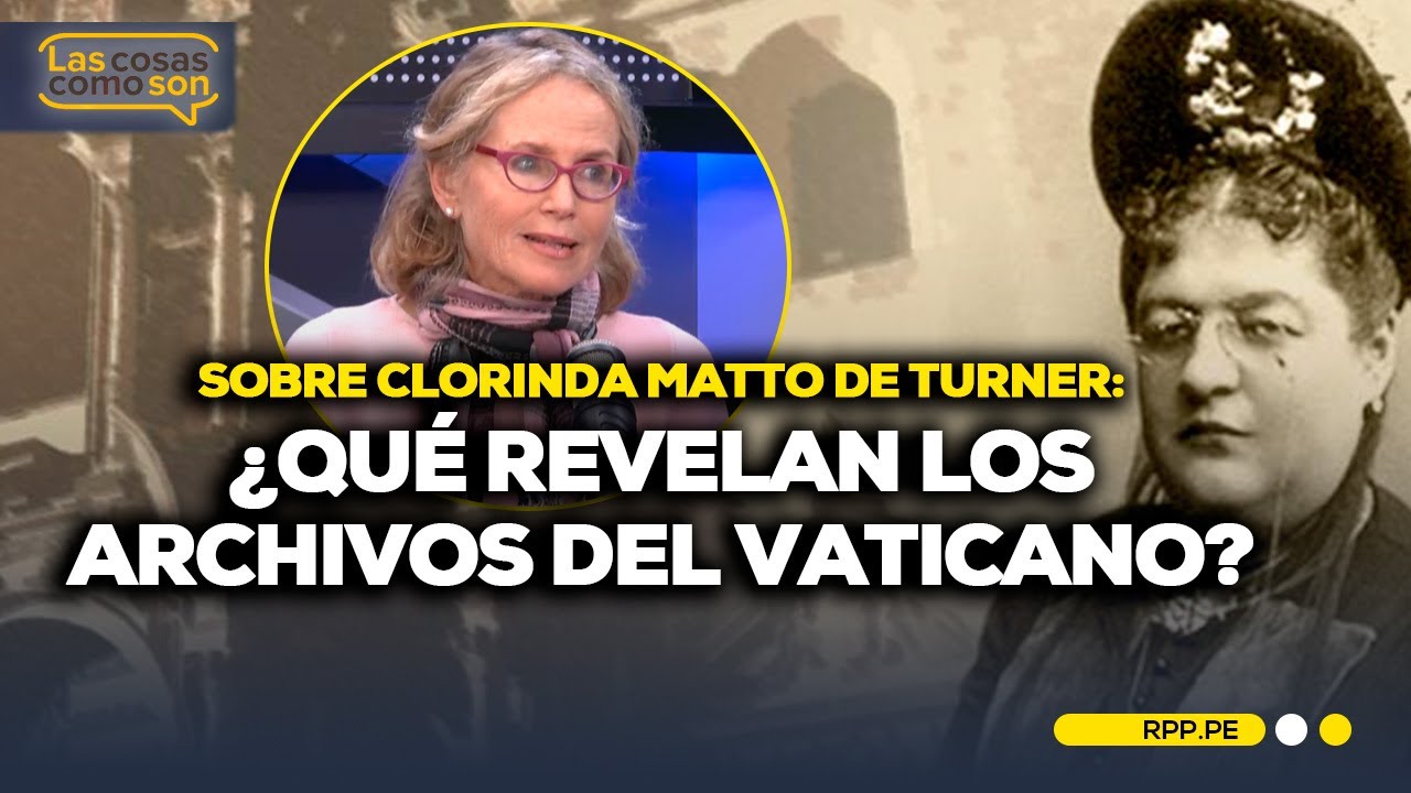 Clorinda Matto de Turner: Revelaciones en archivos del Vaticano #LASCOSASRPP | ENTREVISTA