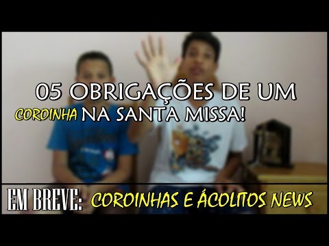 05 OBRIGAÇÕES DE UM COROINHAS NA SANTA MISSA! (Parte #01)