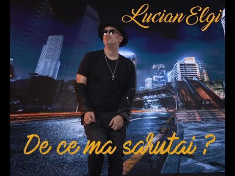 Lucian ELGI - De ce ma sarutai?  - Official Video 2023