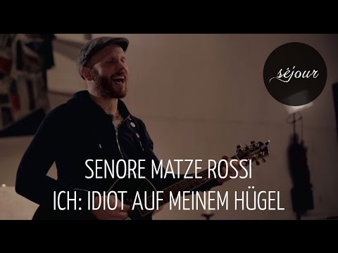 Senore Matze Rossi - Ich: Idiot auf meinem Hügel (Live Akustik)