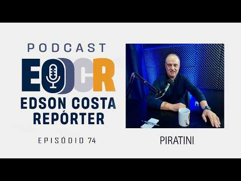 PODCAST Edson Costa Repórter - EP 74 - PIRATINI