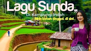 Download lagu LAGU SUNDA MENEMANI, PERJALANAN DI KAMPUNG INDAH BIKIN BETAH  mp3