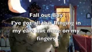 Fall Out Boy - I've got all this ringing in my ears but none on my fingers